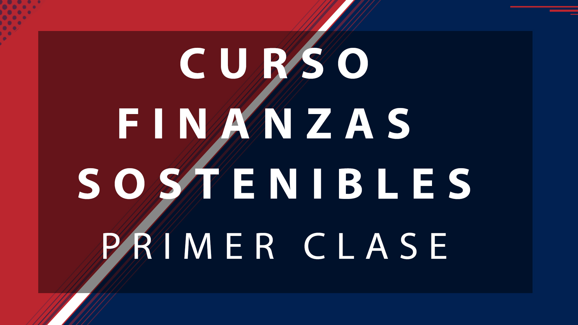 PRIMER CLASE – CURSO FINANZAS SOSTENIBLES